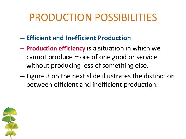 PRODUCTION POSSIBILITIES – Efficient and Inefficient Production – Production efficiency is a situation in