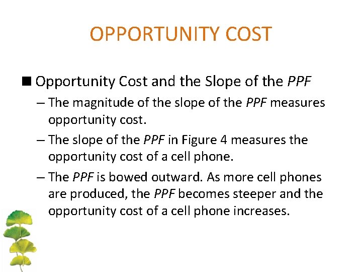 OPPORTUNITY COST <Opportunity Cost and the Slope of the PPF – The magnitude of