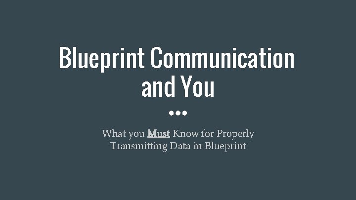Blueprint Communication and You What you Must Know for Properly Transmitting Data in Blueprint