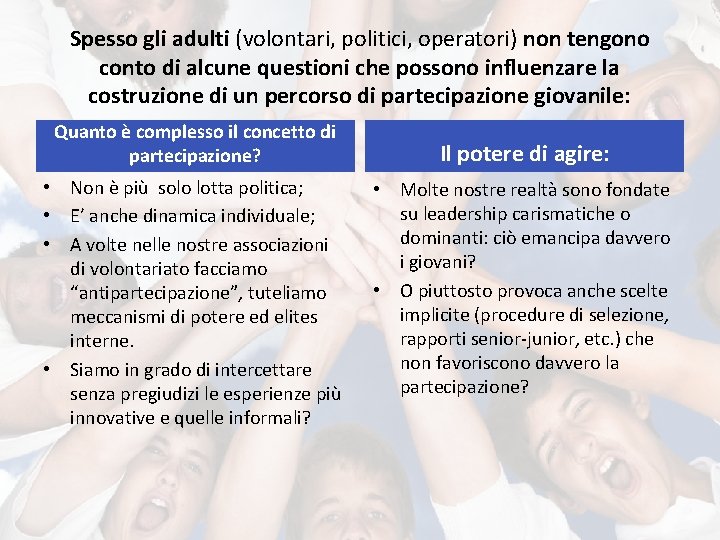 Spesso gli adulti (volontari, politici, operatori) non tengono conto di alcune questioni che possono