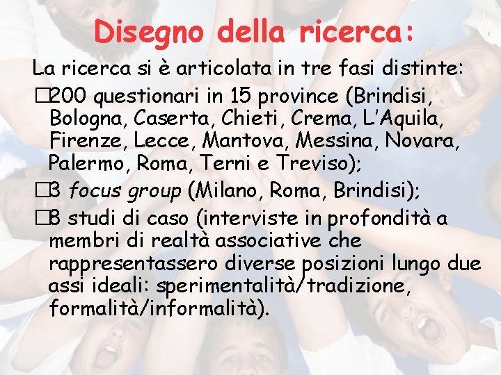 Disegno della ricerca: La ricerca si è articolata in tre fasi distinte: � 200