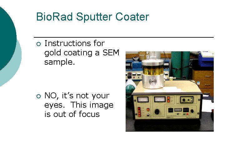 Bio. Rad Sputter Coater ¡ Instructions for gold coating a SEM sample. ¡ NO,