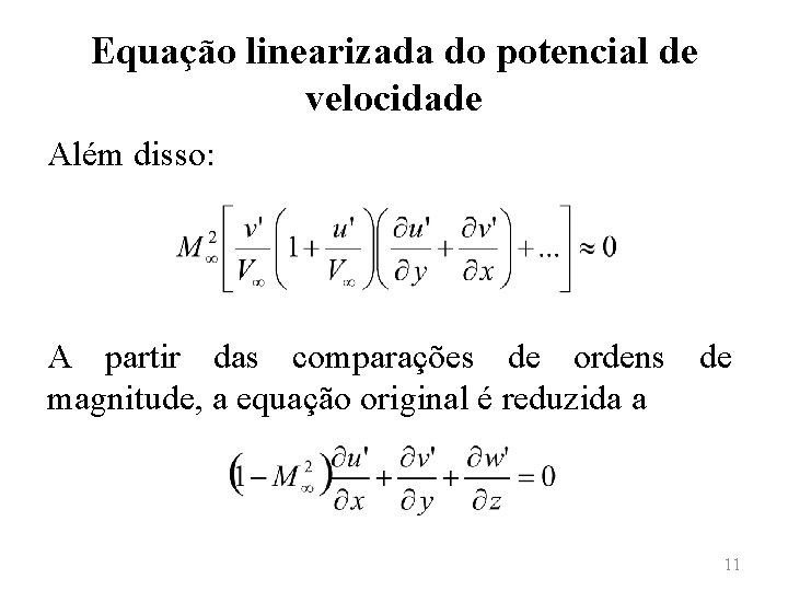 Equação linearizada do potencial de velocidade Além disso: A partir das comparações de ordens