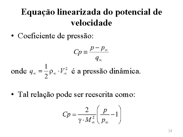 Equação linearizada do potencial de velocidade • Coeficiente de pressão: onde é a pressão