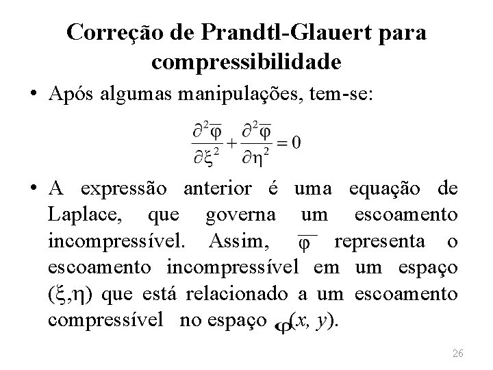 Correção de Prandtl-Glauert para compressibilidade • Após algumas manipulações, tem-se: • A expressão anterior