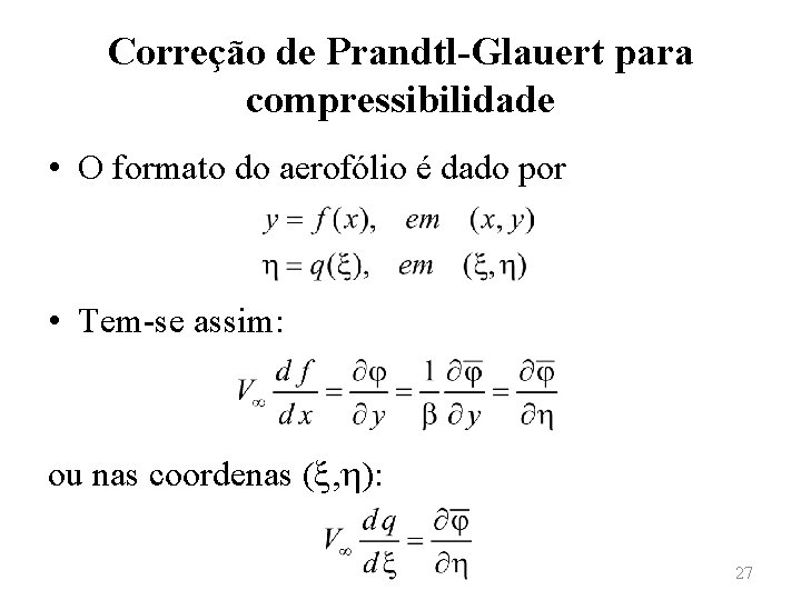 Correção de Prandtl-Glauert para compressibilidade • O formato do aerofólio é dado por •