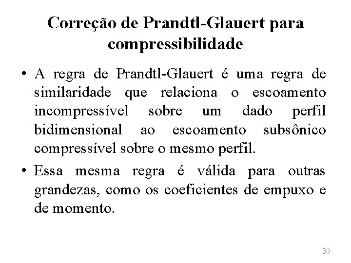 Correção de Prandtl-Glauert para compressibilidade • A regra de Prandtl-Glauert é uma regra de