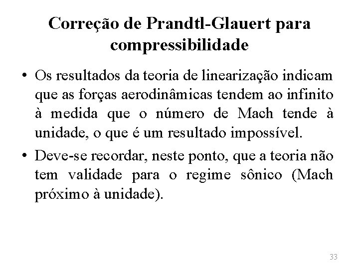 Correção de Prandtl-Glauert para compressibilidade • Os resultados da teoria de linearização indicam que