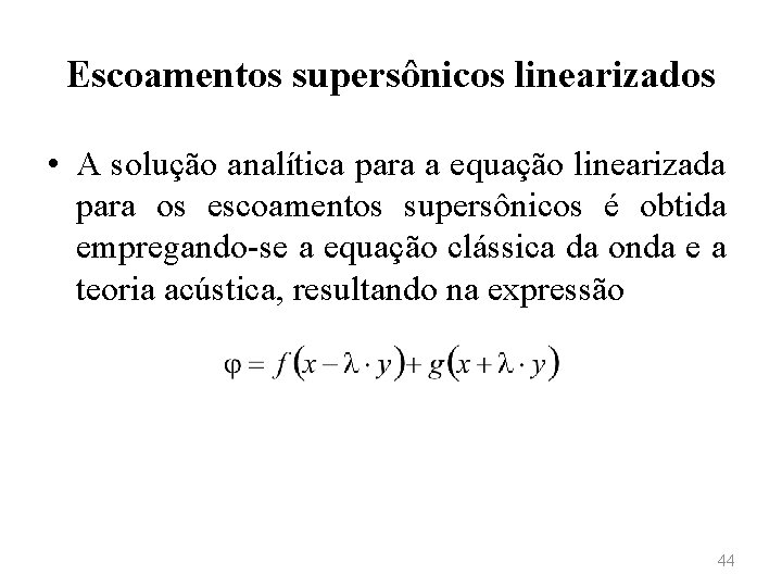 Escoamentos supersônicos linearizados • A solução analítica para a equação linearizada para os escoamentos