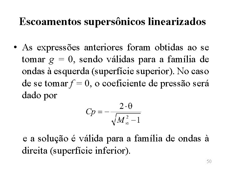 Escoamentos supersônicos linearizados • As expressões anteriores foram obtidas ao se tomar g =