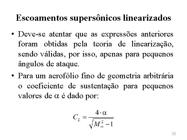 Escoamentos supersônicos linearizados • Deve-se atentar que as expressões anteriores foram obtidas pela teoria