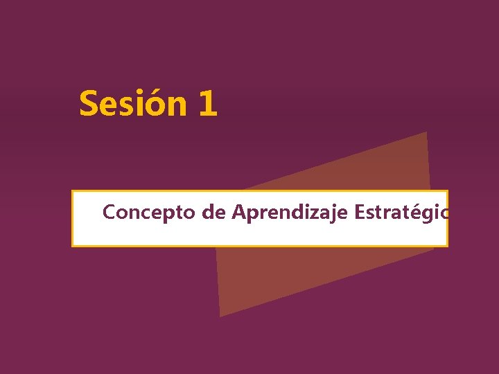 Sesión 1 Concepto de Aprendizaje Estratégico 