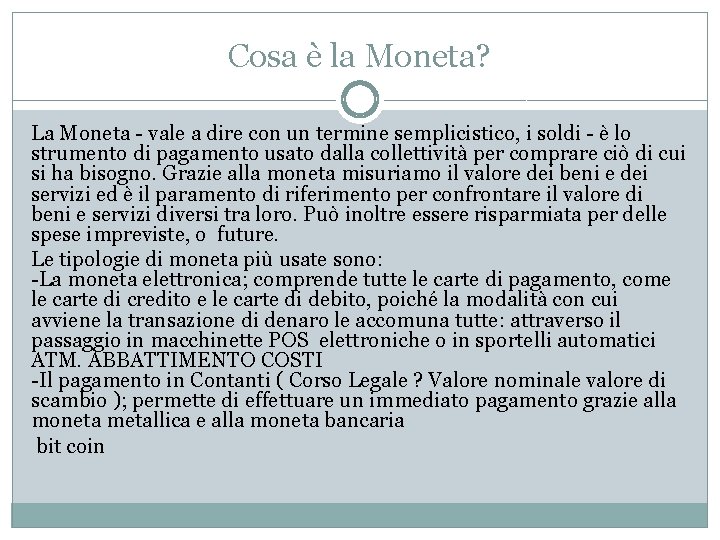 Cosa è la Moneta? La Moneta - vale a dire con un termine semplicistico,