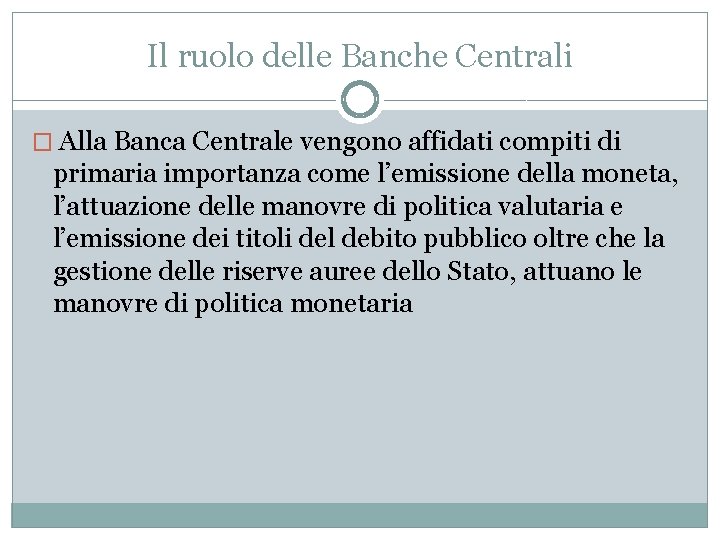 Il ruolo delle Banche Centrali � Alla Banca Centrale vengono affidati compiti di primaria