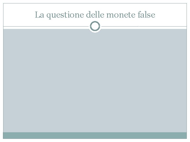 La questione delle monete false 