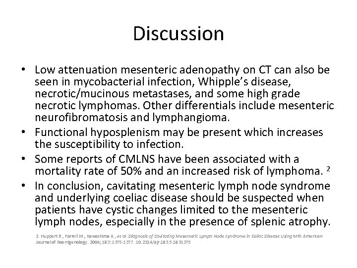 Discussion • Low attenuation mesenteric adenopathy on CT can also be seen in mycobacterial