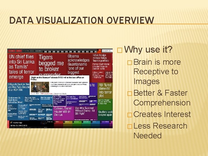 DATA VISUALIZATION OVERVIEW � Why use it? � Brain is more Receptive to Images