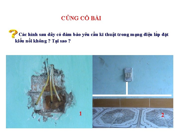 CỦNG CỐ BÀI Các hình sau dây có đảm bảo yêu cầu kĩ thuật