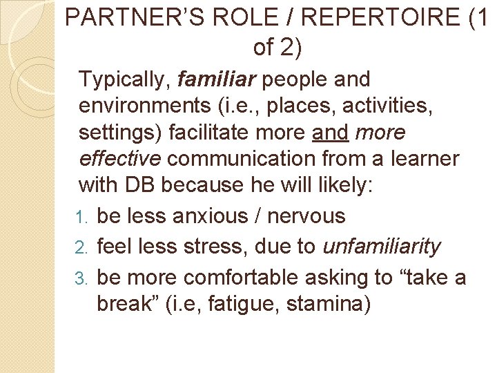 PARTNER’S ROLE / REPERTOIRE (1 of 2) Typically, familiar people and environments (i. e.
