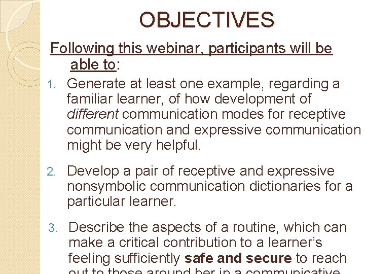 OBJECTIVES Following this webinar, participants will be able to: 1. Generate at least one
