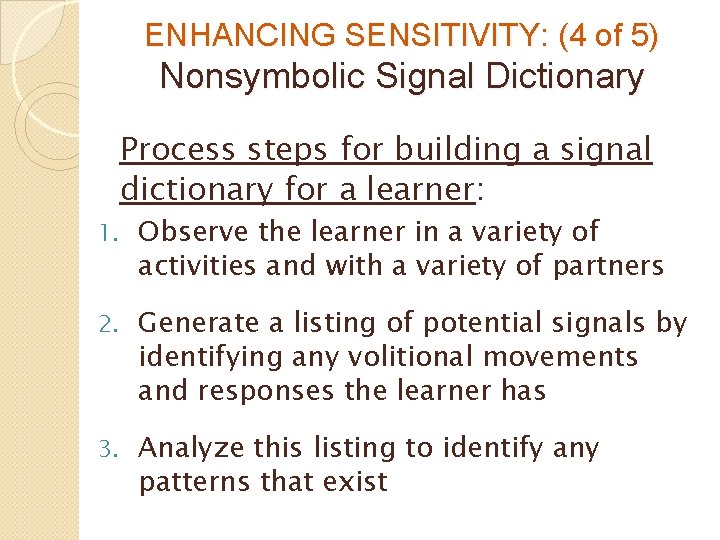 ENHANCING SENSITIVITY: (4 of 5) Nonsymbolic Signal Dictionary Process steps for building a signal