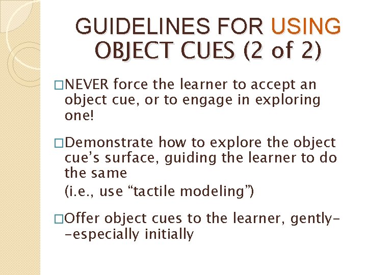 GUIDELINES FOR USING OBJECT CUES (2 of 2) �NEVER force the learner to accept