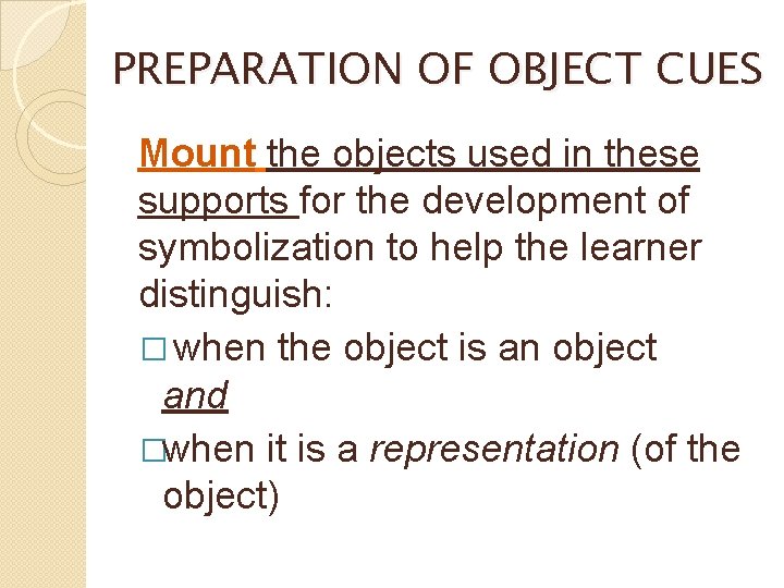 PREPARATION OF OBJECT CUES Mount the objects used in these supports for the development