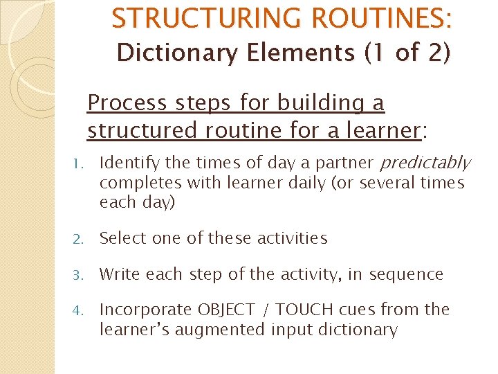 STRUCTURING ROUTINES: Dictionary Elements (1 of 2) Process steps for building a structured routine