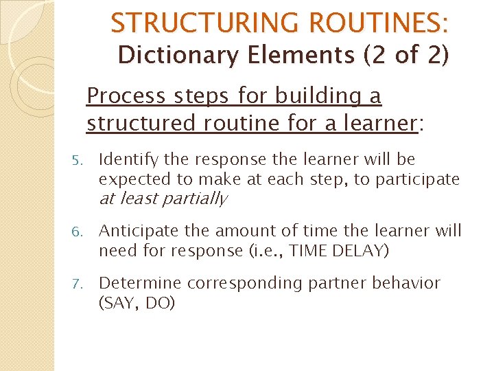 STRUCTURING ROUTINES: Dictionary Elements (2 of 2) Process steps for building a structured routine
