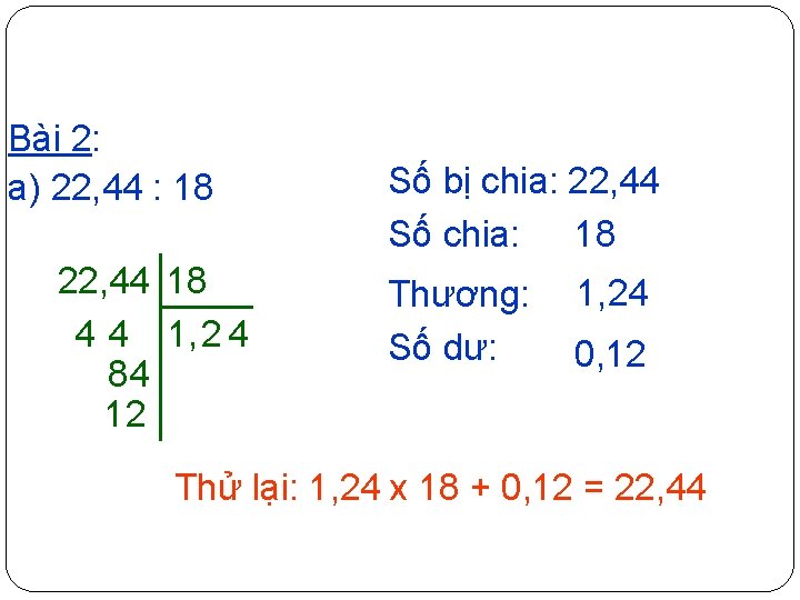 Bài 2: a) 22, 44 : 18 22, 44 18 4 4 1, 2