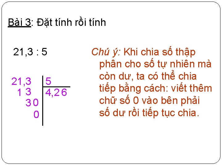 Bài 3: Đặt tính rồi tính 21, 3 : 5 21, 3 5 1