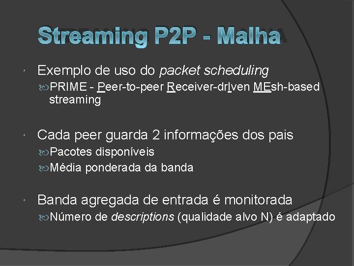 STREAMING P 2 P - MALHA Exemplo de uso do packet scheduling PRIME -