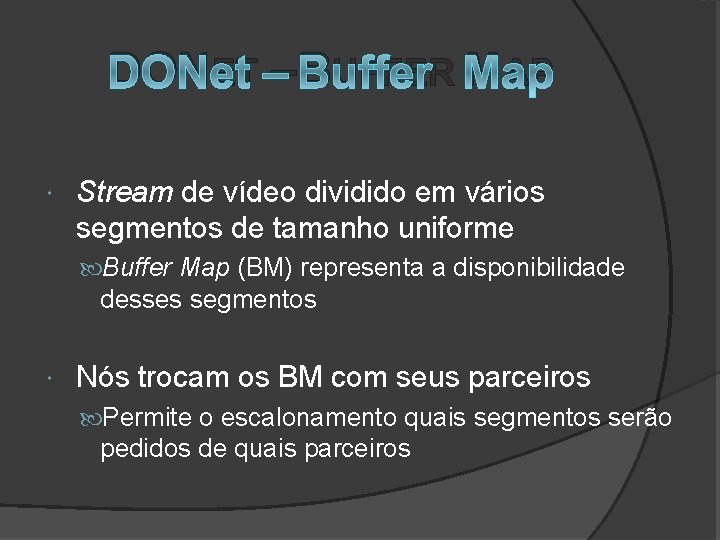 DONET – BUFFER MAP Stream de vídeo dividido em vários segmentos de tamanho uniforme