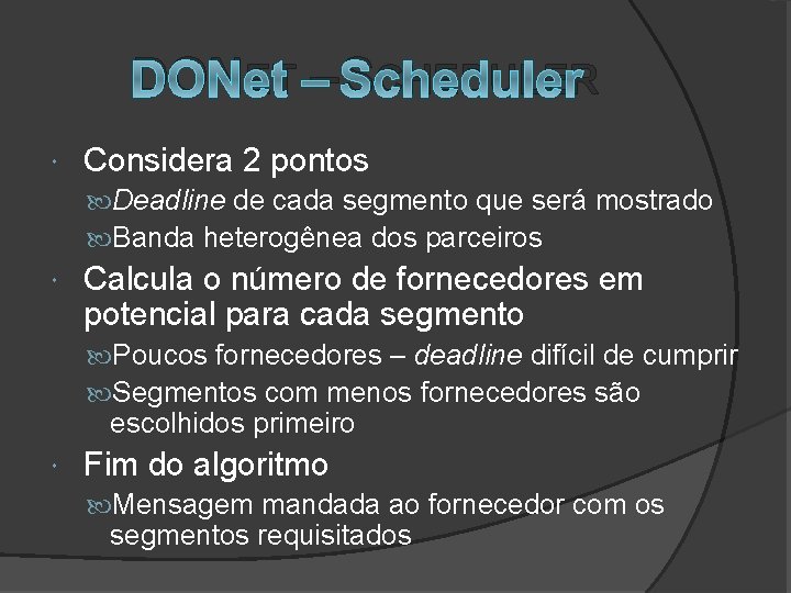 DONET – SCHEDULER Considera 2 pontos Deadline de cada segmento que será mostrado Banda