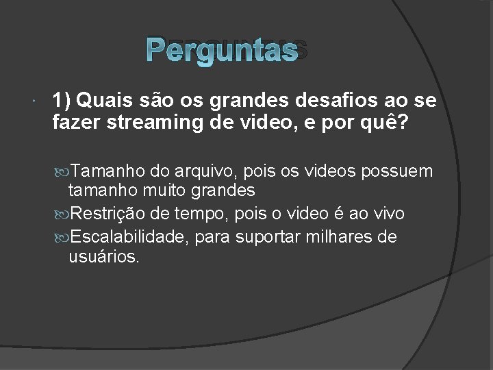 PERGUNTAS 1) Quais são os grandes desafios ao se fazer streaming de video, e