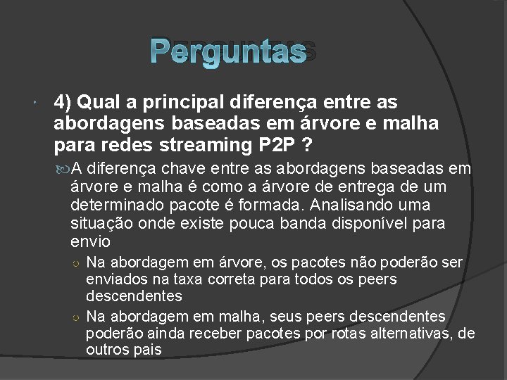 PERGUNTAS 4) Qual a principal diferença entre as abordagens baseadas em árvore e malha