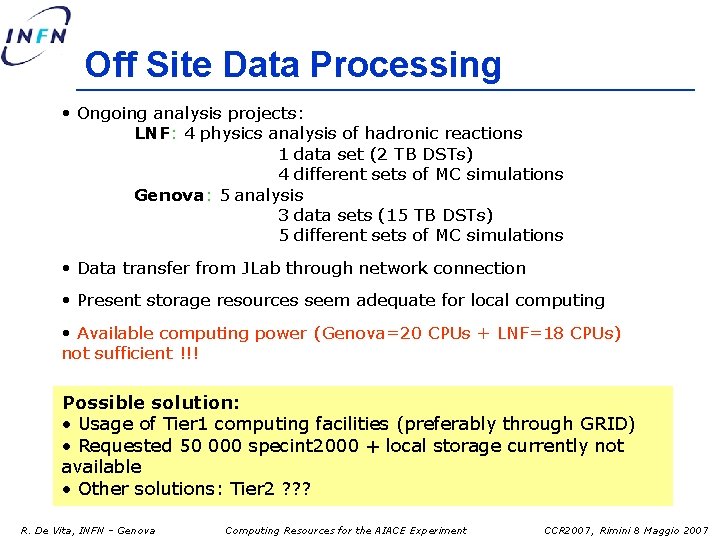 Off Site Data Processing • Ongoing analysis projects: LNF: 4 physics analysis of hadronic