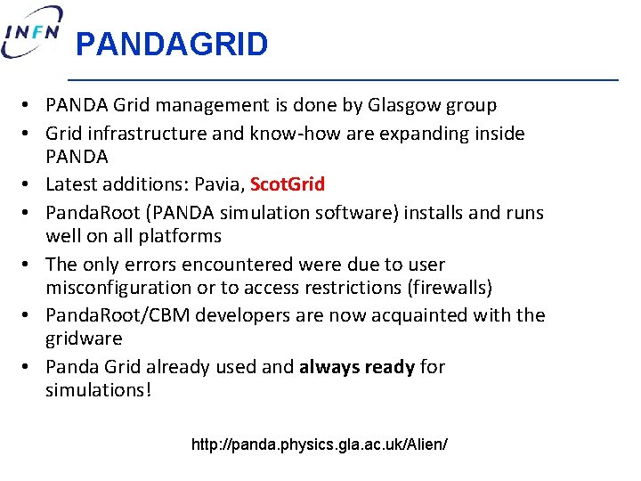 PANDAGRID • PANDA Grid management is done by Glasgow group • Grid infrastructure and