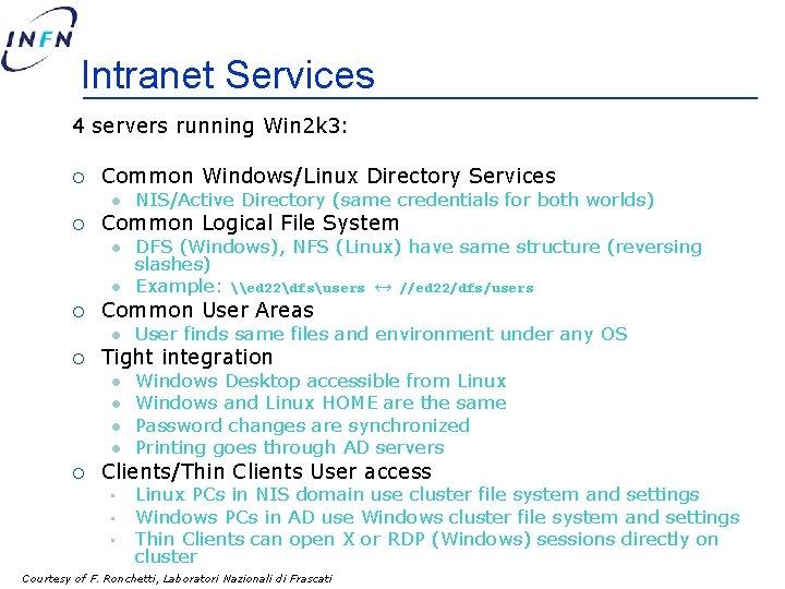 Intranet Services 4 servers running Win 2 k 3: ¡ Common Windows/Linux Directory Services