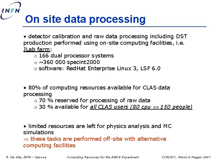 On site data processing • detector calibration and raw data processing including DST production