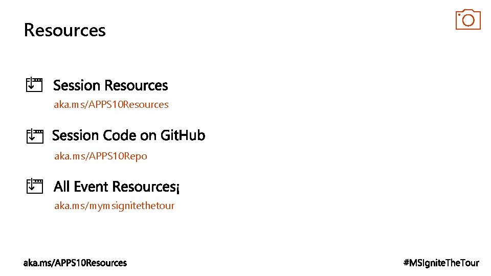 Resources aka. ms/APPS 10 Repo aka. ms/mymsignitethetour 