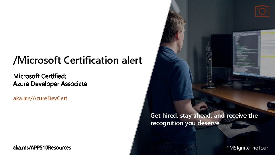 /Microsoft Certification alert aka. ms/Azure. Dev. Cert Get hired, stay ahead, and receive the