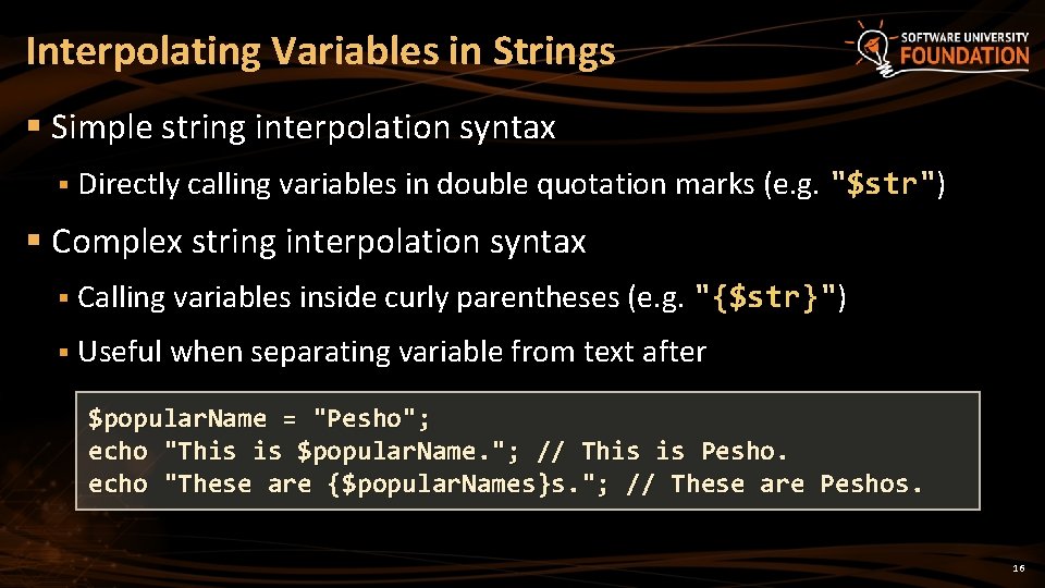 Interpolating Variables in Strings § Simple string interpolation syntax § Directly calling variables in