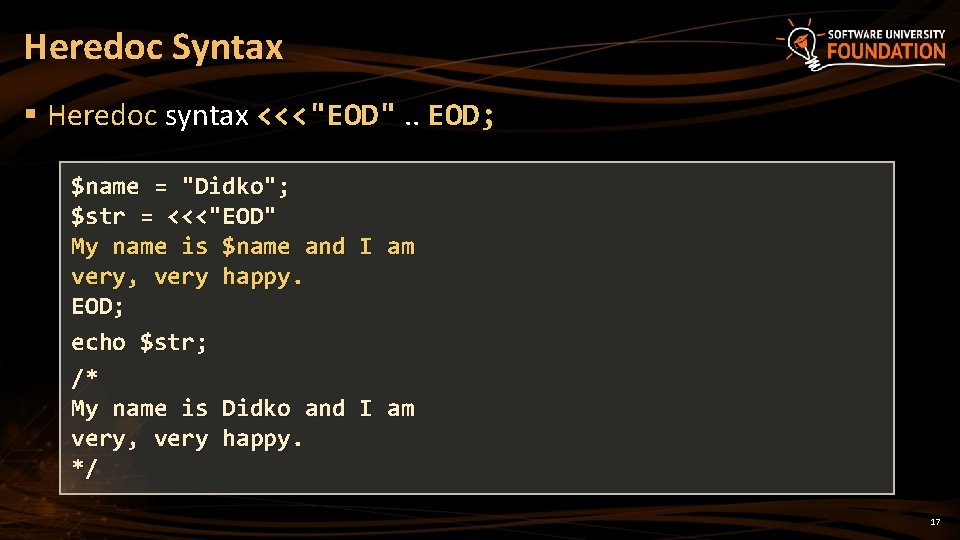 Heredoc Syntax § Heredoc syntax <<<"EOD". . EOD; $name = "Didko"; $str = <<<"EOD"