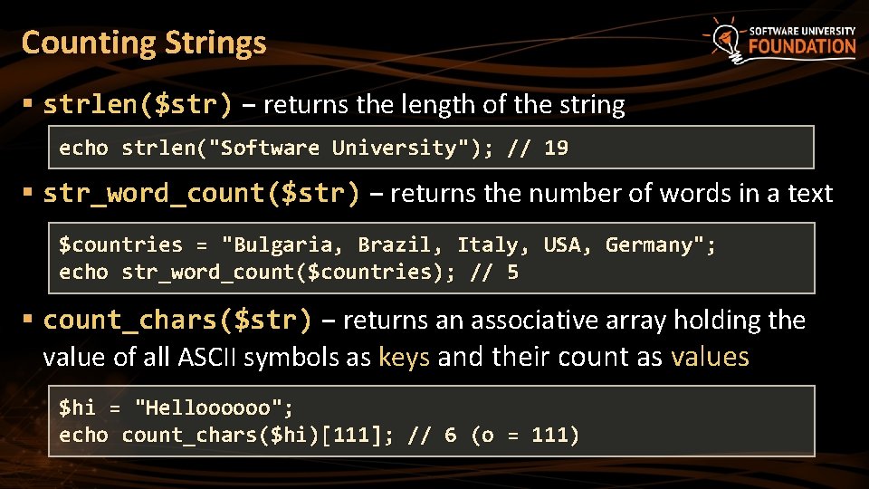 Counting Strings § strlen($str) – returns the length of the string echo strlen("Software University");