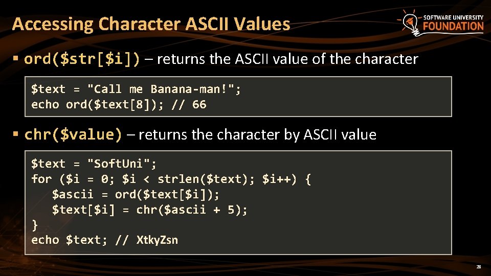 Accessing Character ASCII Values § ord($str[$i]) – returns the ASCII value of the character