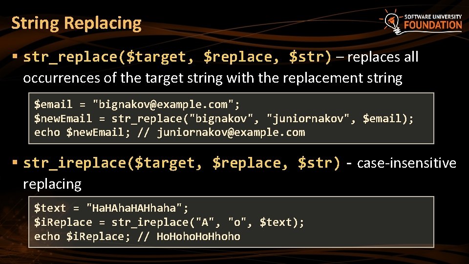 String Replacing § str_replace($target, $replace, $str) – replaces all occurrences of the target string