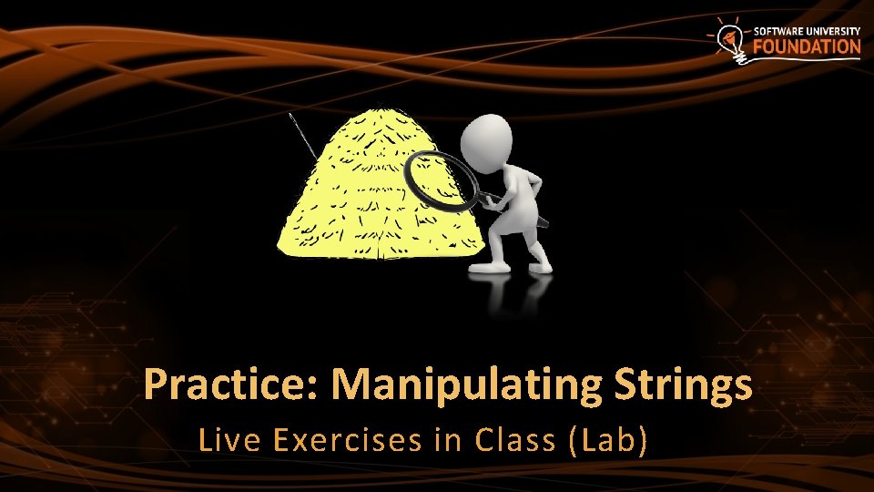 Practice: Manipulating Strings Live Exercises in Class (Lab) 