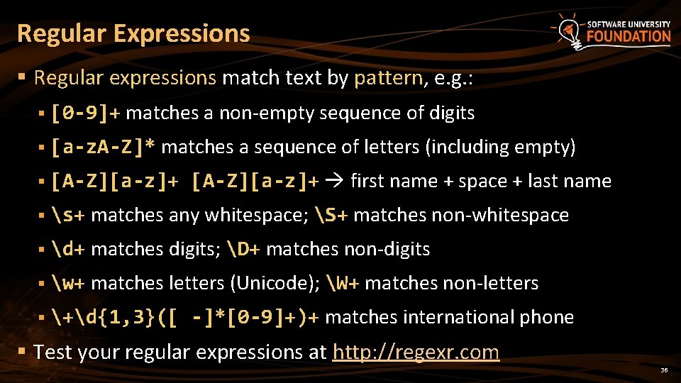 Regular Expressions § Regular expressions match text by pattern, e. g. : § [0