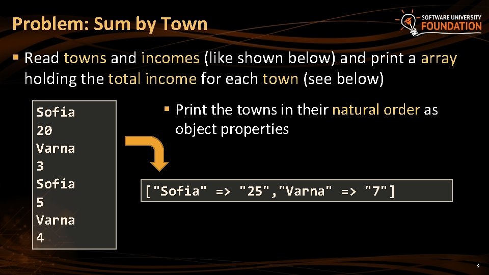 Problem: Sum by Town § Read towns and incomes (like shown below) and print